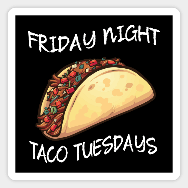 Friday Night is Taco Tuesday Magnet by waveformUSA